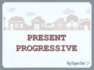 Present Progressive (Continuous)  