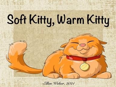 Soft Kitty, Warm Kitty