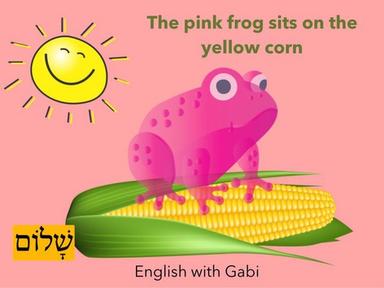 The Pink Frog Sits on the Yellow Corn | משפטים באנגלית