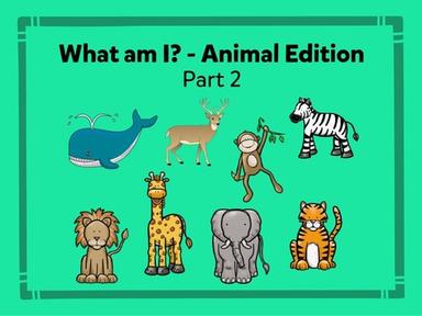 What am I? - Animal Edition - Part 2