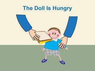 The Doll Is Hungry