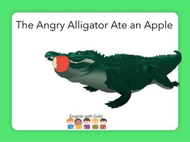 The Angry Alligator Ate an Apple