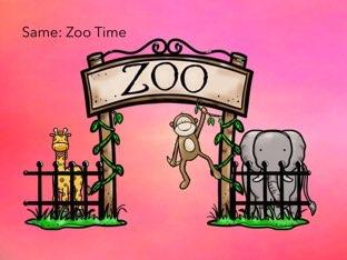 Same: Zoo Time