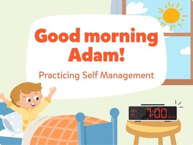 Good Morning Adam - Practicing Self Management