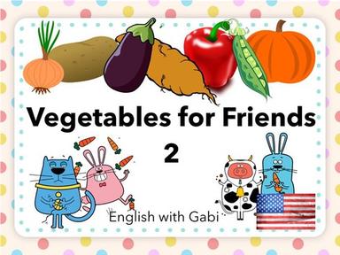 Vegetables For Friends 2