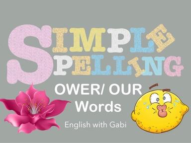 Simple Spelling- OWER/ OUR Words