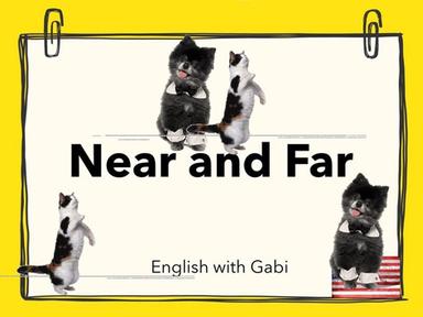 Near and Far - Prepositions 