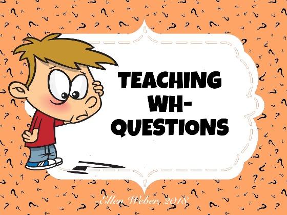 Teaching WH Questions